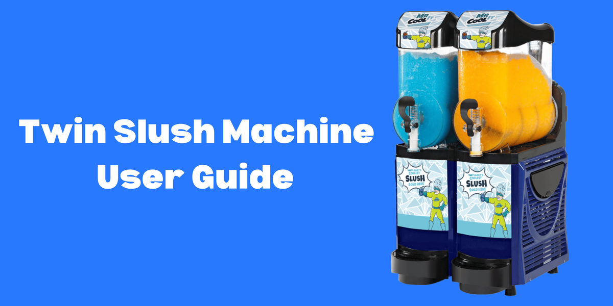 Twin Slush Machine Complete User Guide: Setup, Tips and Maintenance